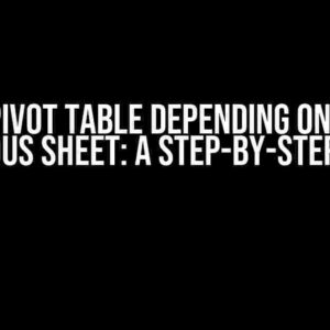 Adjust Pivot Table Depending on Data on Previous Sheet: A Step-by-Step Guide