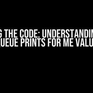 Cracking the Code: Understanding Empty Queue Prints for Me Value