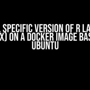 Install Specific Version of R Language (R4.x.x) on a Docker Image Based on Ubuntu