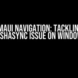 .NET MAUI Navigation: Tackling the PushAsync Issue on Windows