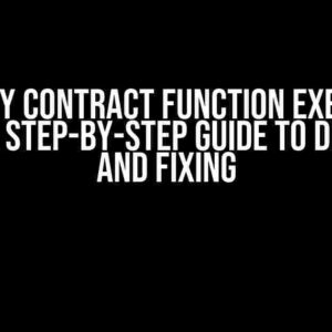 Solidity Contract Function Execution Failed: A Step-by-Step Guide to Debugging and Fixing